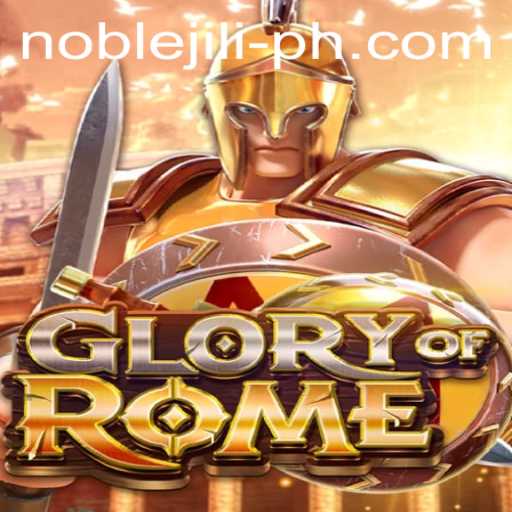 Exploring GloryofRome: NobleJILI