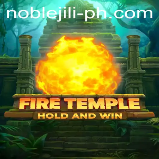 Discovering FireTemple: The Ultimate Journey into the World of NobleJILI