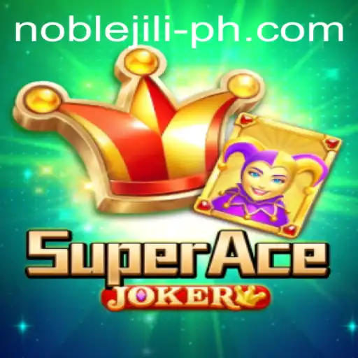 Exploring the Thrills of SuperAceJoker: A NobleJILI Adventure