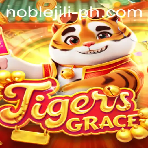 Unveiling the Adventure of TigersGrace: A NobleJILI Experience