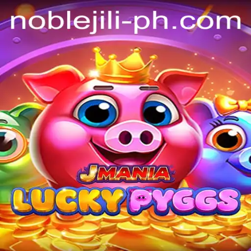 Dive into the Exciting World of JManiaLuckyPyggs: NobleJILI's Latest Sensation